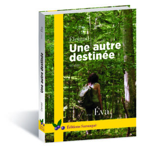 Une autre destinée. Tome 1 : Éva